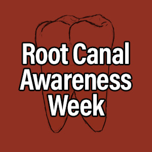 RootCanalAwarenessWeekATimetoLearnHowTeethAreSaved