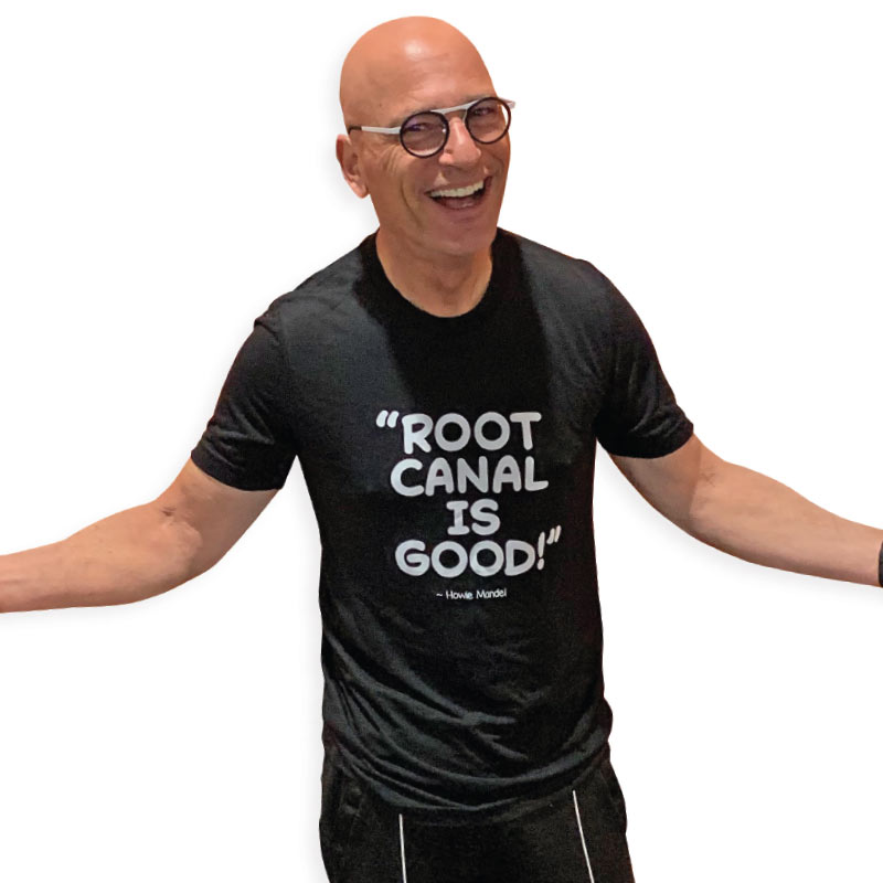 Howie Mandel - Root Canal is Good T-shirt.
