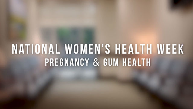 National Women’s Health Week: Oral Health During Pregnancy