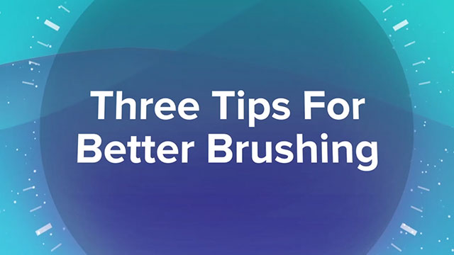 Three Tips For Better Brushing
