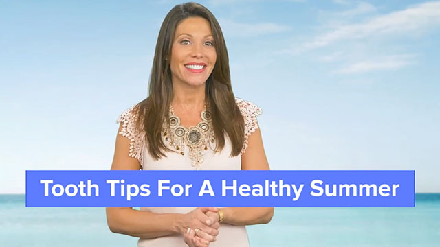 Tooth Tips For A Healthy Summer