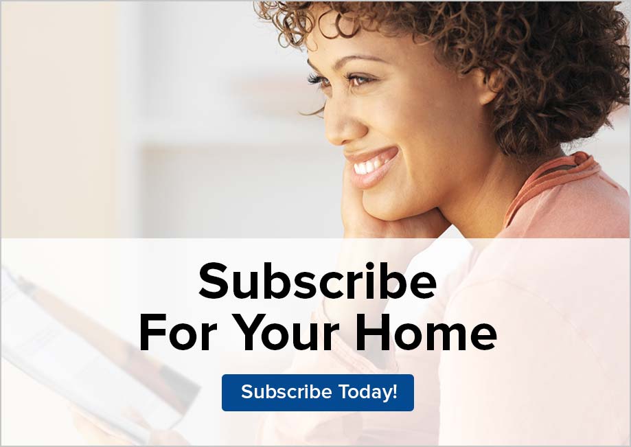 Subscribe for your home.